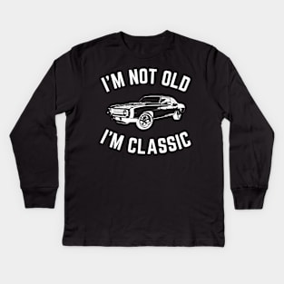 I'm not old i'm classic, Funny Cars - Gift For car lover Kids Long Sleeve T-Shirt